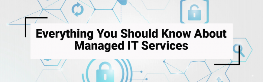 Everything You Should Know About Managed IT Services!!