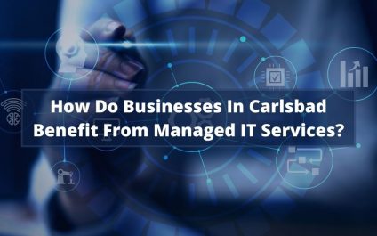 How do Businesses In Carlsbad Benefit From Managed IT Services?