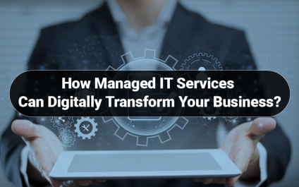How Managed IT Services Can Digitally Transform Your Business?
