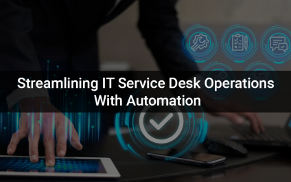 Streamlining IT Service Desk Operations with Automation