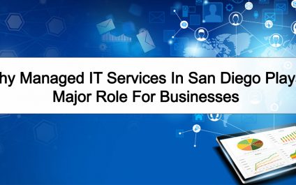 Why Managed IT Services In San Diego Plays Major Role For Businesses