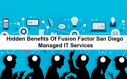 Top 9 Hidden Benefits of Fusion Factor San Diego Managed IT Services