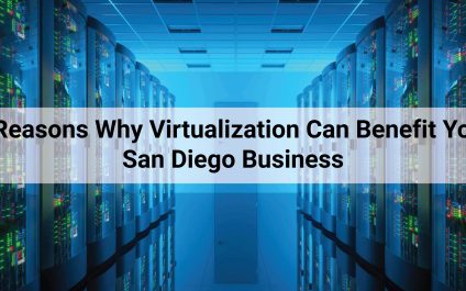 5 Reasons Why Virtualization Can Benefit Your San Diego Business