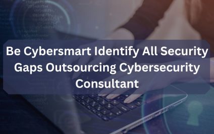 Be Cybersmart Identify All Security Gaps Outsourcing Cybersecurity Consultant