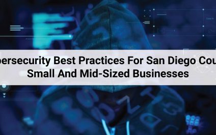 Cybersecurity Best Practices For San Diego County Small And Mid-Sized Businesses