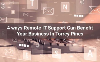 4 Ways Remote IT Support Can Benefit Your Business In Torrey Pines