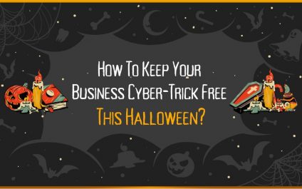 How To Keep Your Business Cyber-Trick Free This Halloween?
