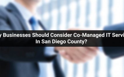 Why Businesses Should Consider Co-Managed IT Services In San Diego County?