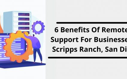 6 Benefits Of Remote IT Support For Businesses In Scripps Ranch, San Diego