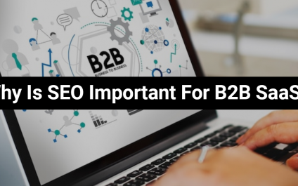 Why Is SEO Important For B2B SaaS?