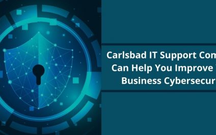 Carlsbad IT Support Company Can Help You Improve Your Business Cybersecurity