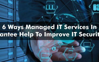6 Ways Managed IT Services In Santee Help To Improve IT Security