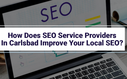 How Does SEO Service Providers In Carlsbad Improve Your Local SEO?