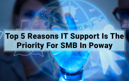 Top 5 Reasons IT Support Is The Priority For SMB In Poway