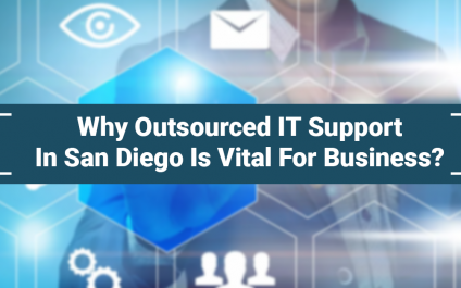 Why Outsourced IT Support In San Diego Is Vital For Business?