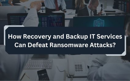 How Recovery and Backup IT Services Can Defeat Ransomware Attacks?