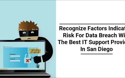 Recognize Factors Indicating Risk For Data Breach With The Best IT Support Providers In San Diego