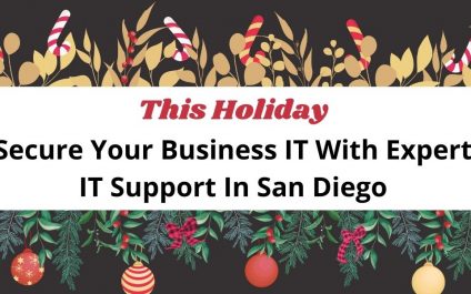 This Holiday Secure Your Business IT With Expert IT Support In San Diego