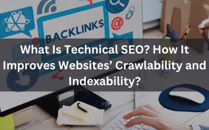 What Is Technical SEO? How It Improves Websites’ Crawlability and Indexability?