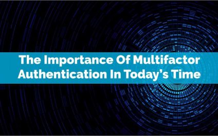 The Importance Of Multifactor Authentication In Today’s Time