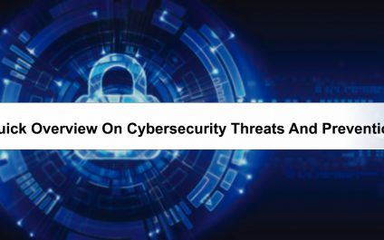 A Quick Overview On Cybersecurity Threats And Preventions