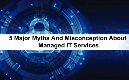 5 Major Myths And Misconception About Managed IT Services