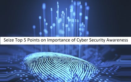 Seize Top 5 Points on Importance of Cyber Security Awareness