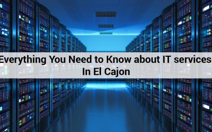 Everything You Need to Know about IT services In El Cajon