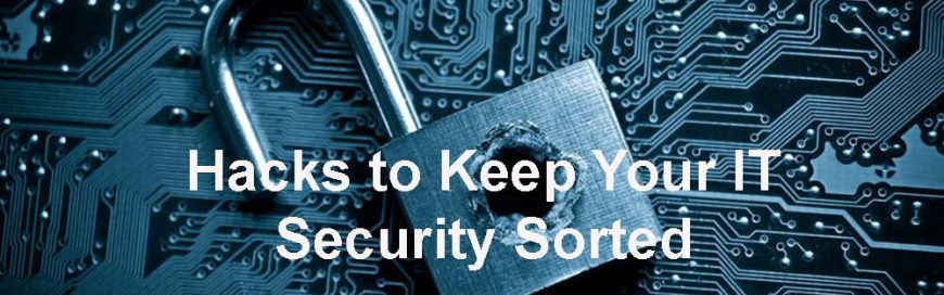 5 Hacks to Keep Your IT Security Sorted