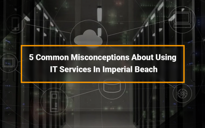 5 Common Misconceptions About Using IT Services In Imperial Beach