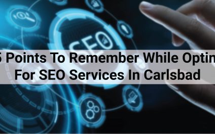 5 Points To Remember While Opting For SEO Services In Carlsbad