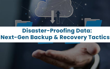 Disaster-Proofing Data: Next-Gen Backup & Recovery Tactics