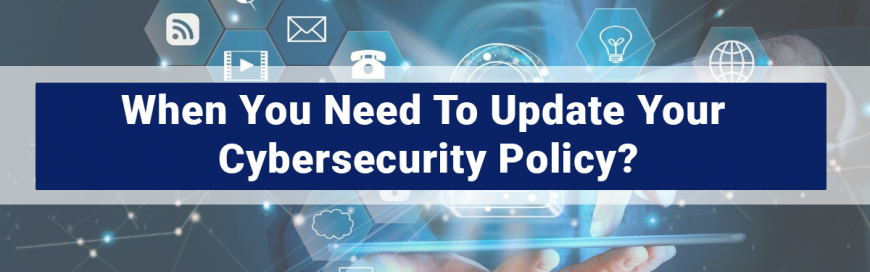 When You Need To Update Your Cybersecurity Policy?
