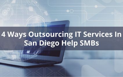 4 Ways Outsourcing IT Services In San Diego Help SMBs