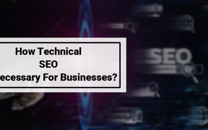 How Technical SEO Is Necessary For Businesses?