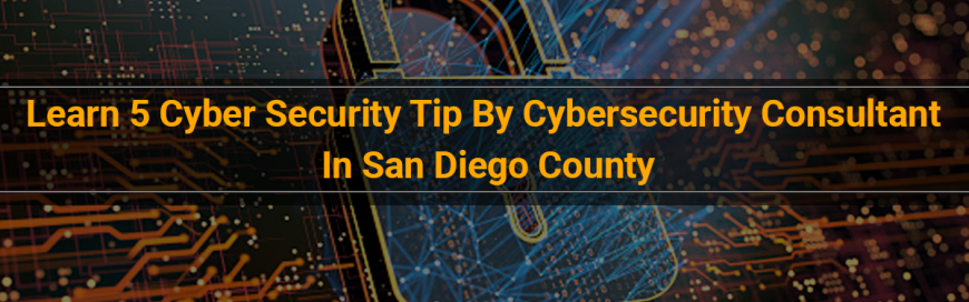 This Thanksgiving: Learn 5 Cyber Security Tip By Cybersecurity Consultant In San Diego County