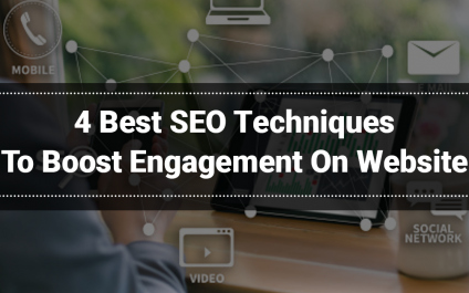 4 Best SEO Techniques To Boost Engagement On Website