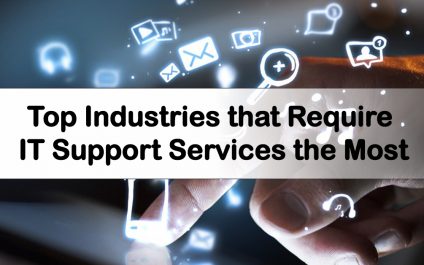 Top Industries That Require IT Support Services The Most