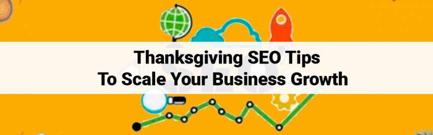 Thanksgiving SEO Tips To Scale Your Business Growth