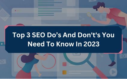 Top 3 SEO Do’s And Don’ts You Need To Know In 2023
