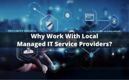 Why Work With Local Managed IT Service Providers?