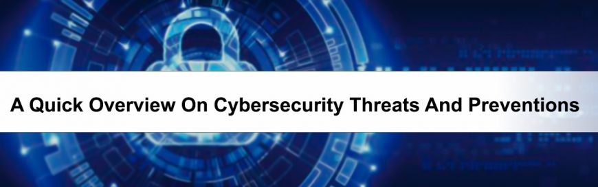 A Quick Overview On Cybersecurity Threats And Preventions