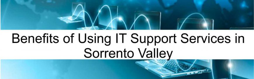 Benefits of Using IT Support Services in Sorrento Valley