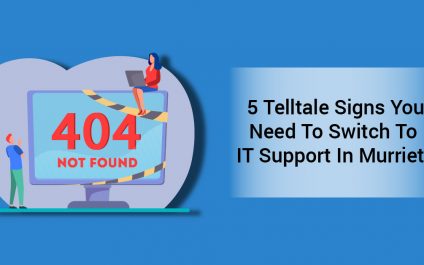 5 Telltale Signs You Need To Switch To IT Support In Murrieta