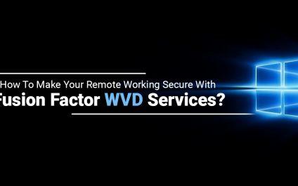 How To Make Your Remote Working Secure With Fusion Factor WVD Services?