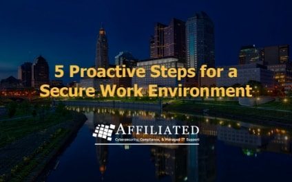 Cybersecurity: 5 Proactive Steps for a Secure Work Environment