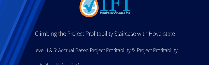 Climbing the Project Profitability Staircase with Hoverstate – Levels 4 & 5 – Accrual Based Project Profitability & Project Profitability with Allocations