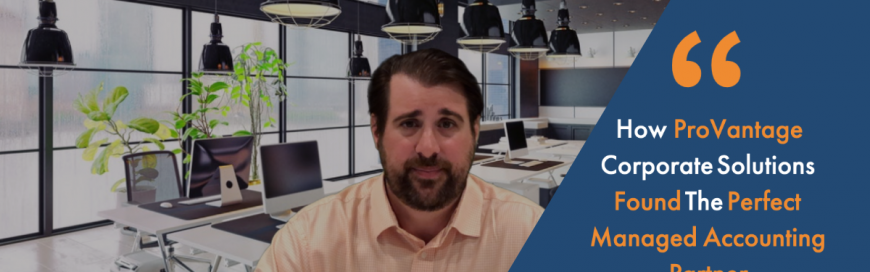 How ProVantage Corporate Solutions Found The Perfect Managed Accounting Partner