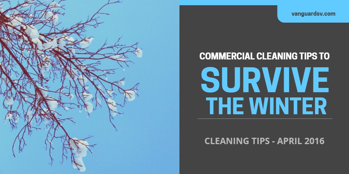 Commercial Cleaning Tips to Survive the Winter - Fresno CA