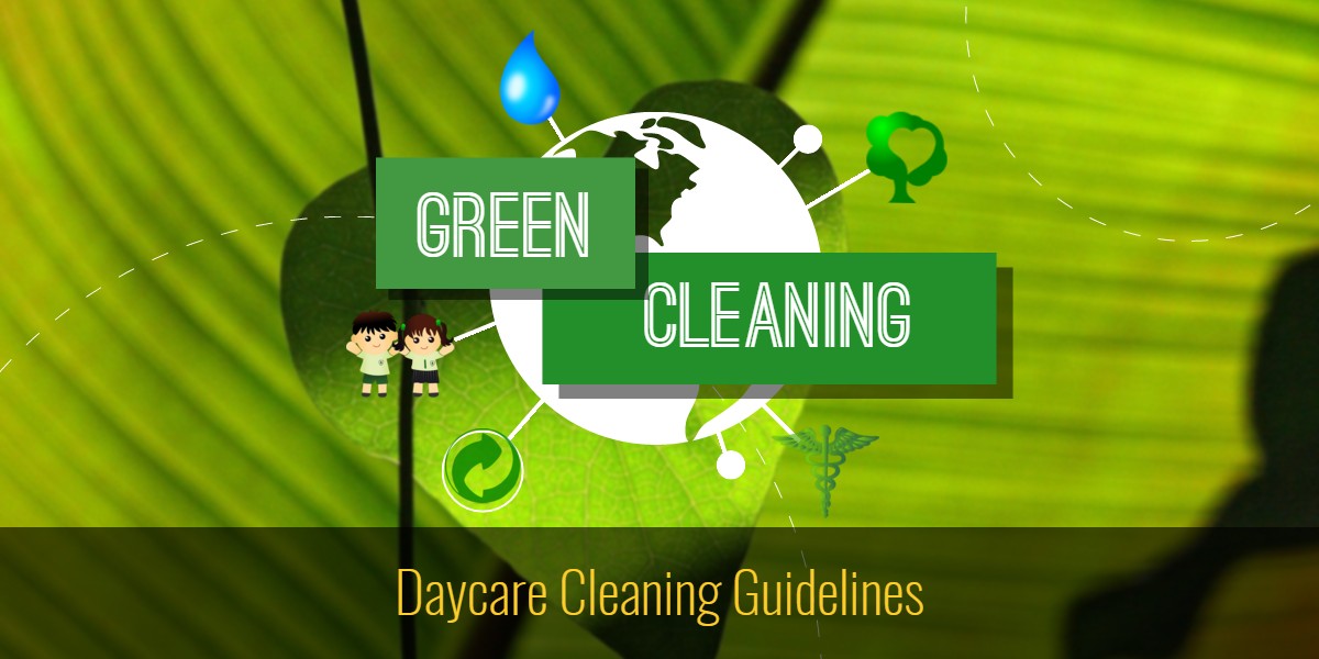 Green Cleaning Services - Daycare Cleaning Guidelines - Fresno CA
